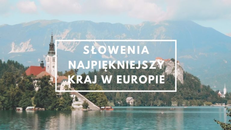 Słowenia – najpiękniejszy kraj Europy
