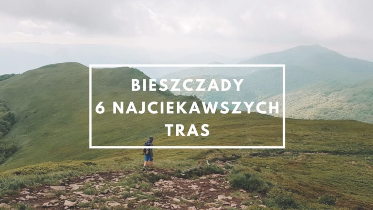 Bieszczady – 6 najciekawszych tras