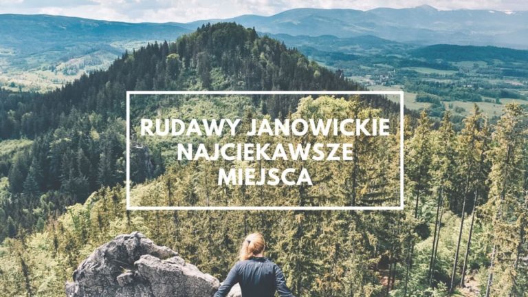 Dlaczego powinieneś odwiedzić Rudawy Janowickie?