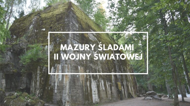 Mazury – śladami II Wojny Światowej