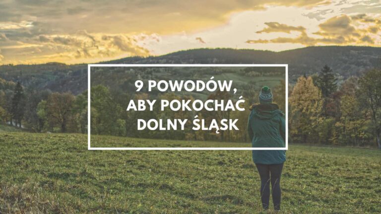 9 Powodów, aby pokochać Dolny Śląsk
