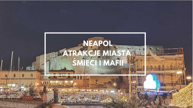 Neapol – atrakcje miasta śmieci i mafii