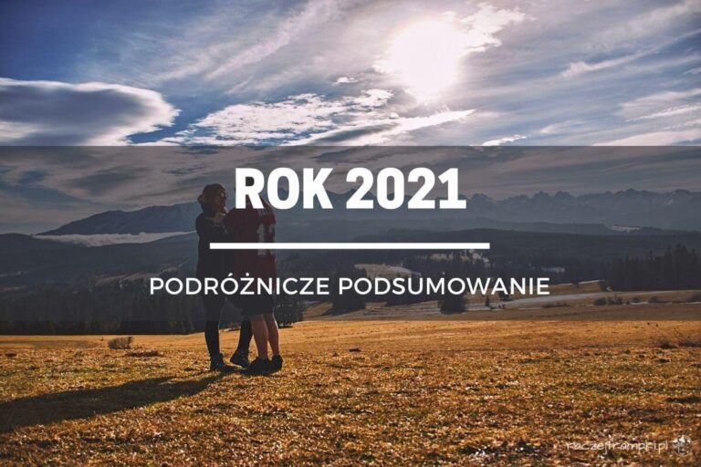 Podróżnicze podsumowanie roku 2021
