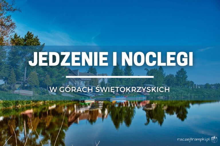 Góry Świętokrzyskie, gdzie dobrze zjeść, noclegi