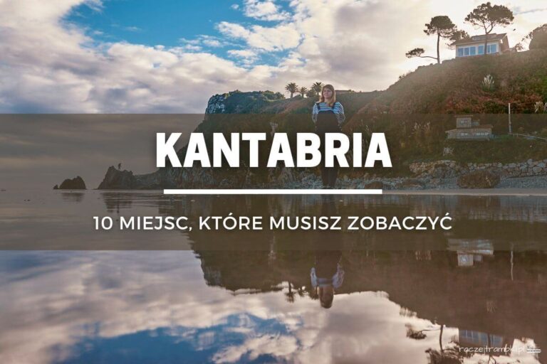Kantabria – 10 miejsc, które musisz zobaczyć