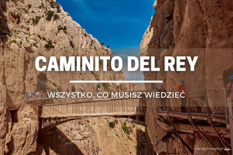 Caminito del Rey – wszystko, co musisz wiedzieć