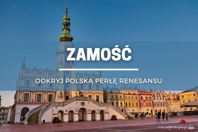 Zamość – atrakcje, co zobaczyć?